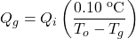 \displaystyle Q_{g}=Q_{i}\left ( \frac{0.10\;^{\textrm{o}}\textrm{C}}{T_{o}-T_{g}} \right )