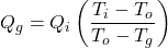 \displaystyle Q_{g}=Q_{i}\left ( \frac{T_{i}-T_{o}}{T_{o}-T_{g}}\right )