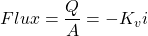 \displaystyle Flux=\frac{Q}{A}=-K_{v}i