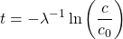 \displaystyle t=-\lambda^{-1}\ln \left(\frac{c}{c_0}\right)