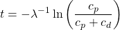 \displaystyle t=-\lambda^{-1}\ln \left(\frac{c_p}{c_p+c_d}\right)