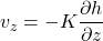 \displaystyle v_{z}=-K\frac{\partial h}{\partial z}