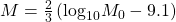 M=\frac{2}{3}\left ( \textup{log}_{10}M_{0}-9.1 \right )