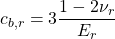\displaystyle c_{b,r}=3\frac{1-2\nu _{r}}{E_{r}}