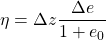 \displaystyle \eta =\Delta z\frac{\Delta e}{1+e_{0}}