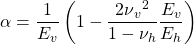 \displaystyle \alpha =\frac{1}{E_{v}}\left ( 1-\frac{2\nu {_{v}}^{2}}{1-\nu _{h}}\frac{E_{v}}{E_{h}} \right )