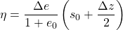 \displaystyle \eta =\frac{\Delta e}{1+e_{0}}\left ( s_{0}+\frac{\Delta z}{2} \right )