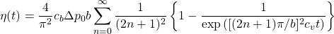 \displaystyle \eta (t)=\frac{4}{\pi ^{2}}c_{b}\Delta p_{0}b\sum_{n=0}^{\infty }\frac{1}{(2n+1)^{2}}\left\{1-\frac{1}{\textup{exp}\left ( [(2n+1)\pi /b]^{2}c_{v}t \right )} \right\}