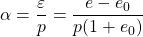 \displaystyle \alpha =\frac{\varepsilon }{p}=\frac{e-e_{0}}{p(1+e_{0})}