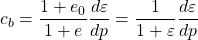 \displaystyle c_{b}=\frac{1+e_{0}}{1+e}\frac{d\varepsilon }{dp} =\frac{1}{1+\varepsilon }\frac{d\varepsilon }{dp}