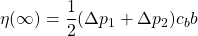 \displaystyle \eta (\infty )=\frac{1}{2}(\Delta p_{1}+\Delta p_{2})c_{b}b