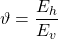 \displaystyle \vartheta =\frac{E_{h}}{E_{v}}